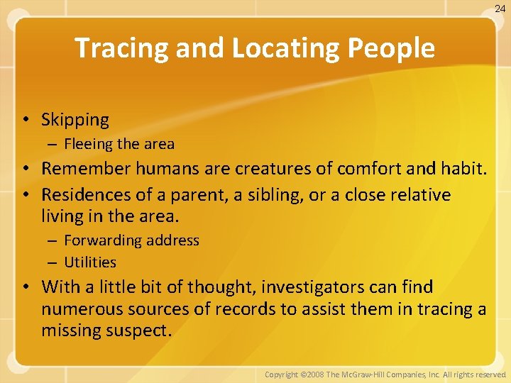 24 Tracing and Locating People • Skipping – Fleeing the area • Remember humans