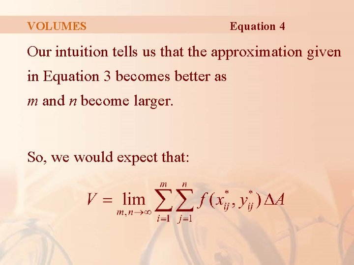 VOLUMES Equation 4 Our intuition tells us that the approximation given in Equation 3