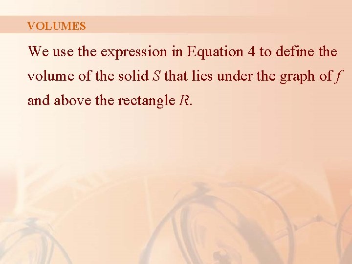 VOLUMES We use the expression in Equation 4 to define the volume of the