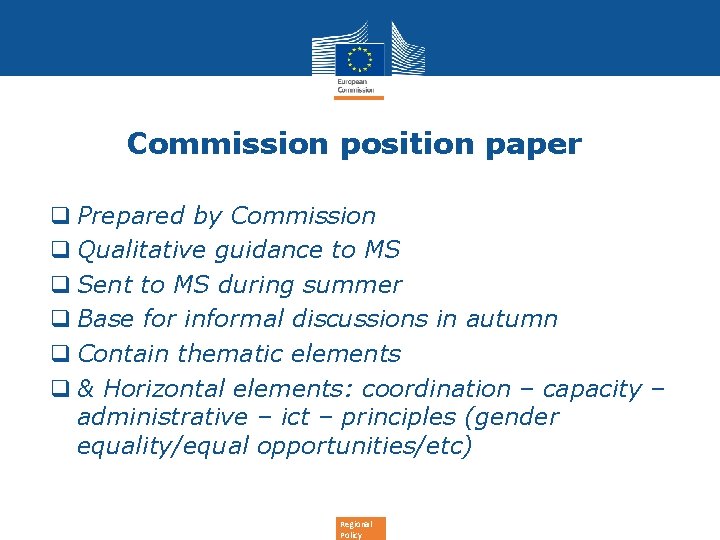 Commission position paper q Prepared by Commission q Qualitative guidance to MS q Sent