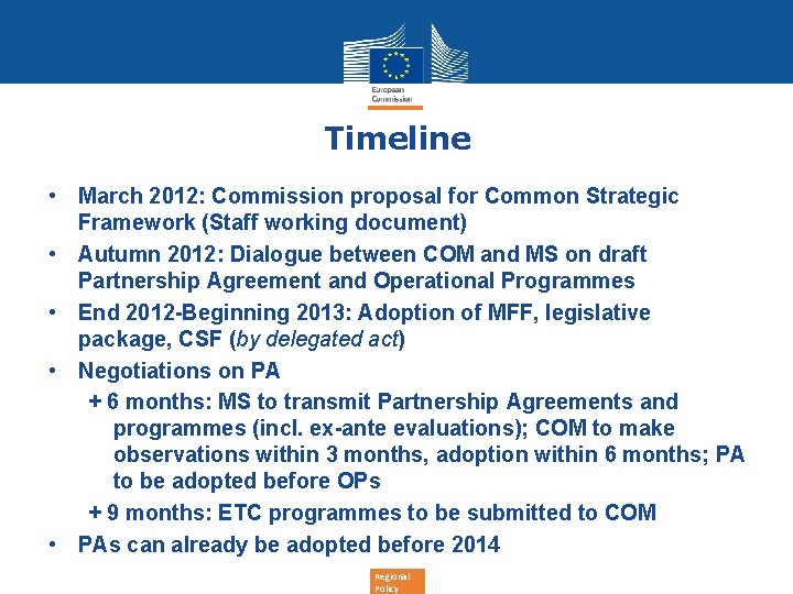 Timeline • March 2012: Commission proposal for Common Strategic Framework (Staff working document) •