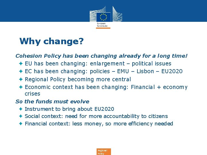 Why change? • Cohesion Policy has been changing already for a long time! ✦