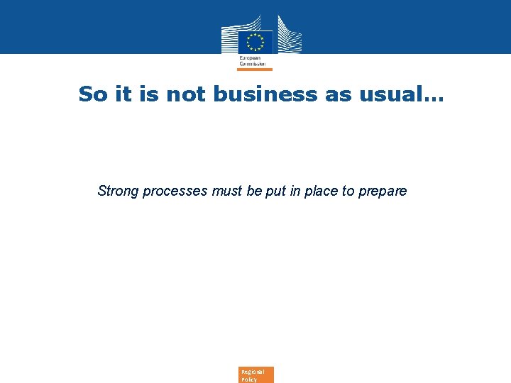 So it is not business as usual… Strong processes must be put in place