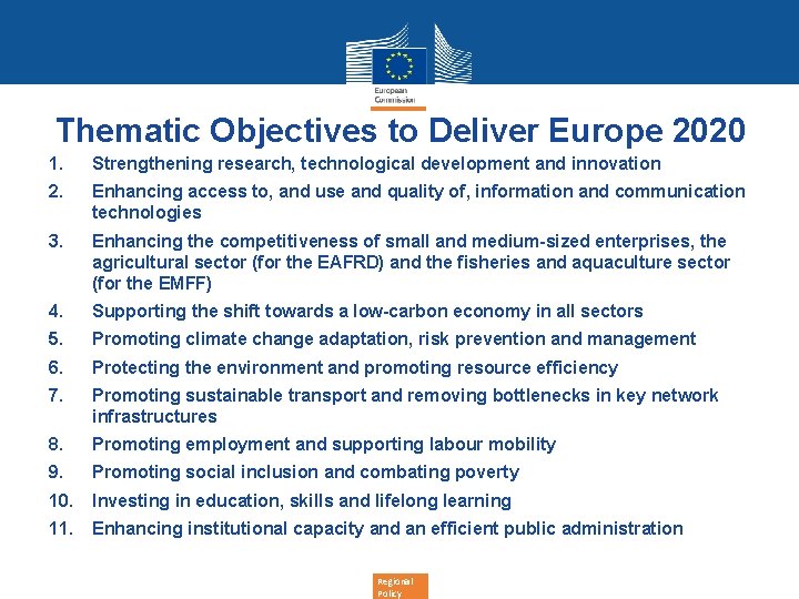 Thematic Objectives to Deliver Europe 2020 1. Strengthening research, technological development and innovation 2.