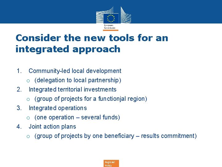 Consider the new tools for an integrated approach 1. Community-led local development o (delegation