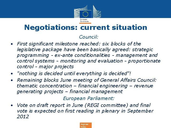 Negotiations: current situation • • • Council: First significant milestone reached: six blocks of
