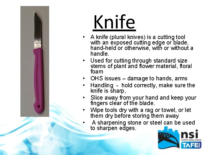 Knife • A knife (plural knives) is a cutting tool with an exposed cutting