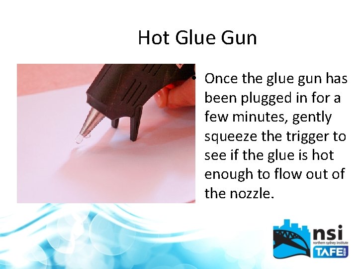 Hot Glue Gun • Once the glue gun has been plugged in for a