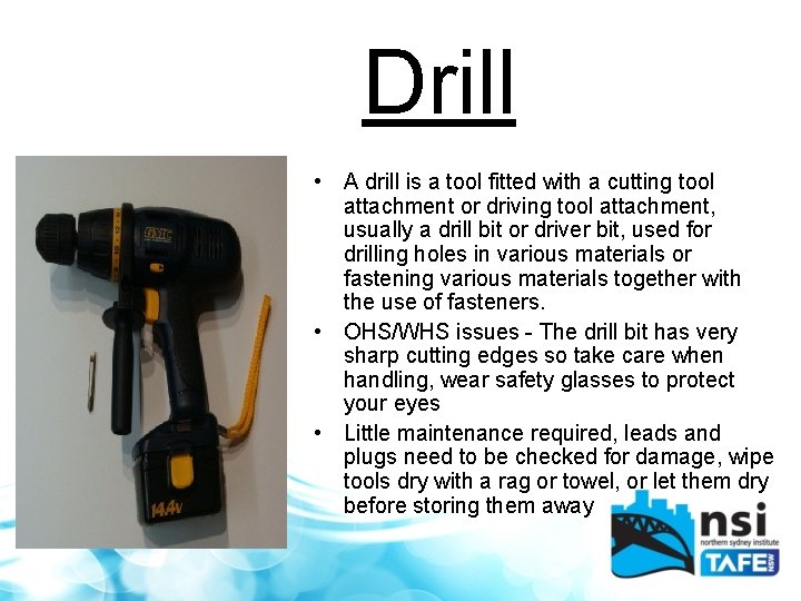 Drill • A drill is a tool fitted with a cutting tool attachment or