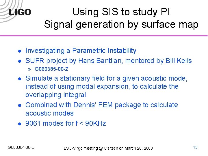 Using SIS to study PI Signal generation by surface map l l Investigating a