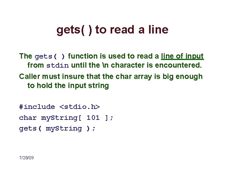 gets( ) to read a line The gets( ) function is used to read