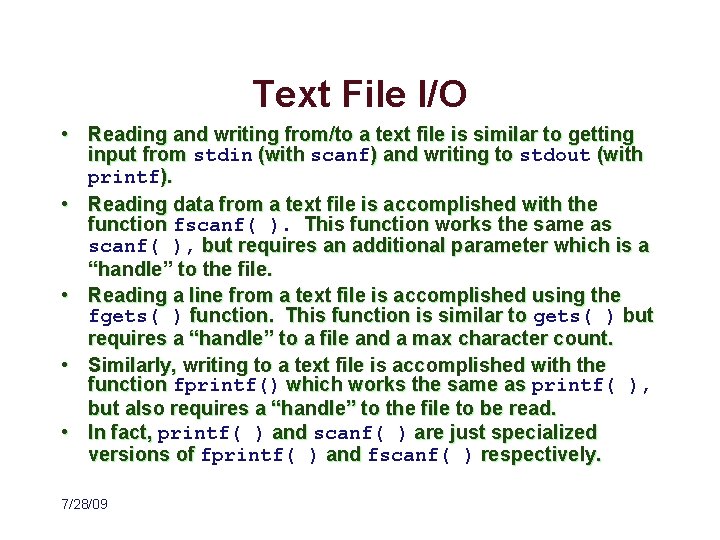 Text File I/O • Reading and writing from/to a text file is similar to