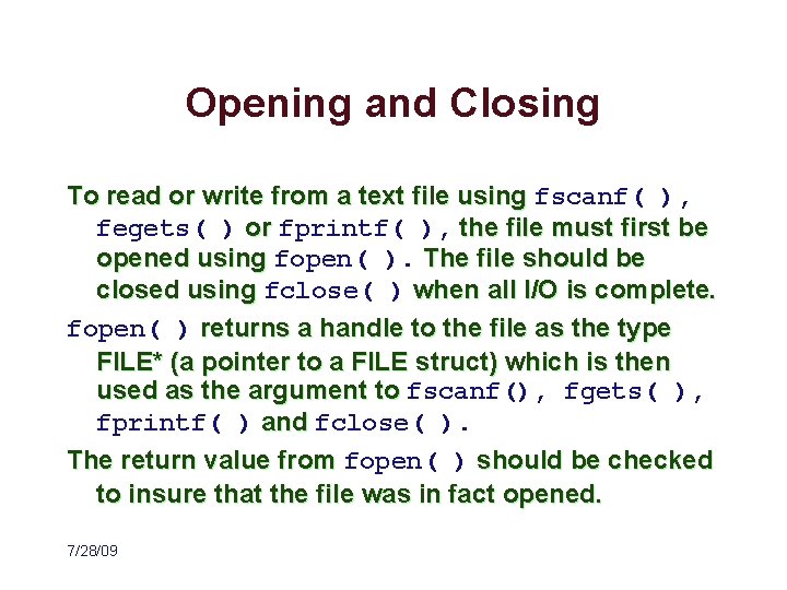 Opening and Closing To read or write from a text file using fscanf( ),