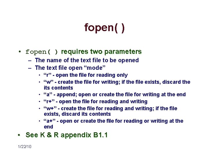 fopen( ) • fopen( ) requires two parameters – The name of the text