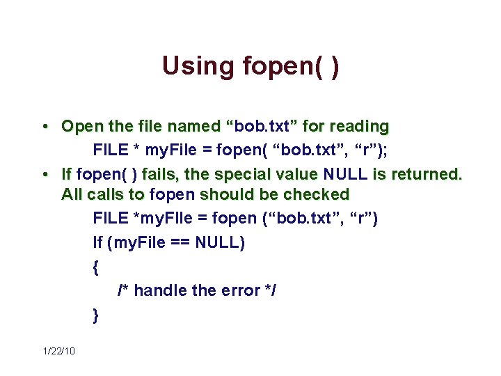 Using fopen( ) • Open the file named “bob. txt ” for reading “