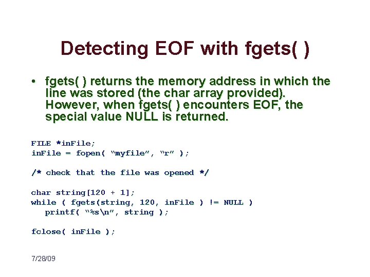 Detecting EOF with fgets( ) • fgets( ) returns the memory address in which