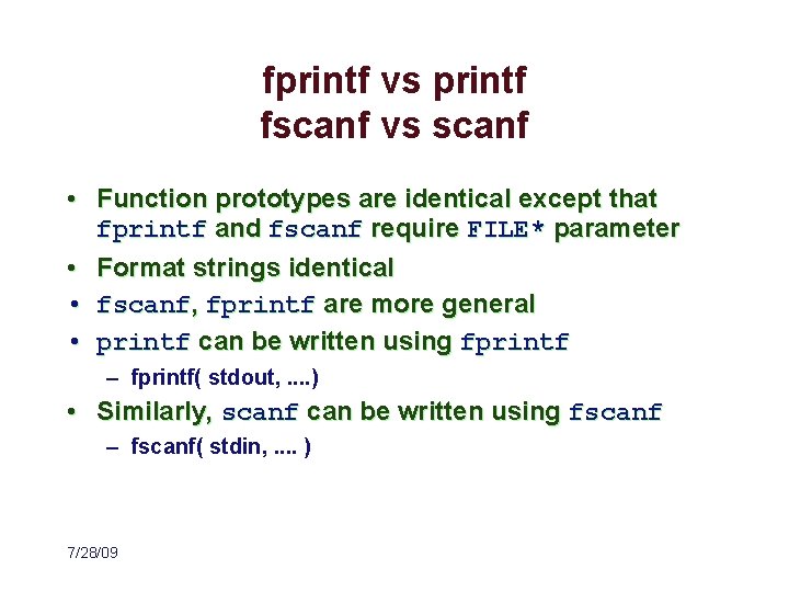 fprintf vs printf fscanf vs scanf • Function prototypes are identical except that fprintf