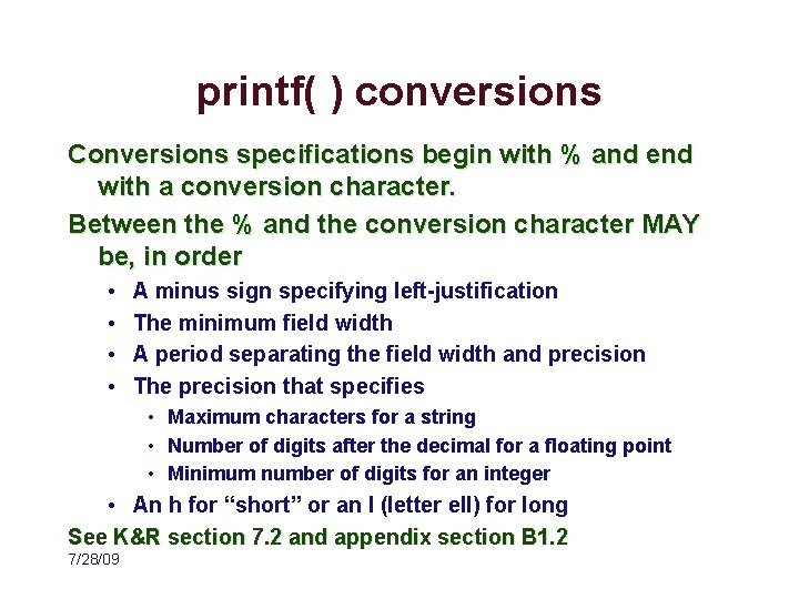 printf( ) conversions Conversions specifications begin with % and end with a conversion character.