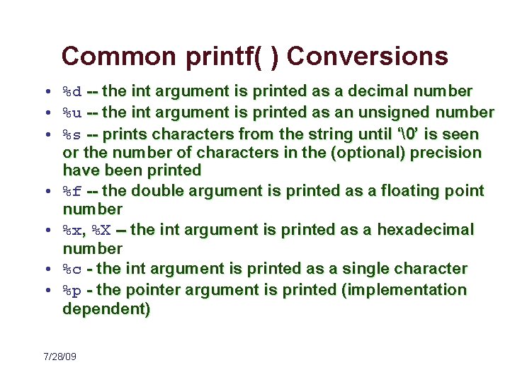 Common printf( ) Conversions • %d -- the int argument is printed as a