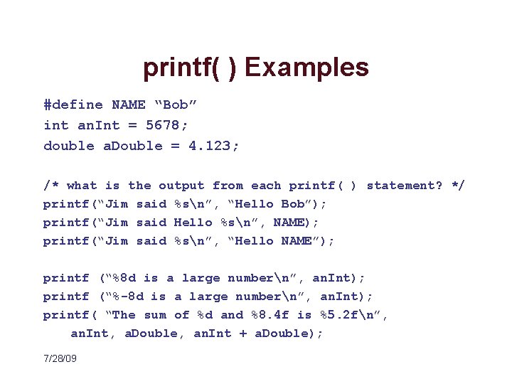 printf( ) Examples #define NAME “Bob” int an. Int = 5678; double a. Double
