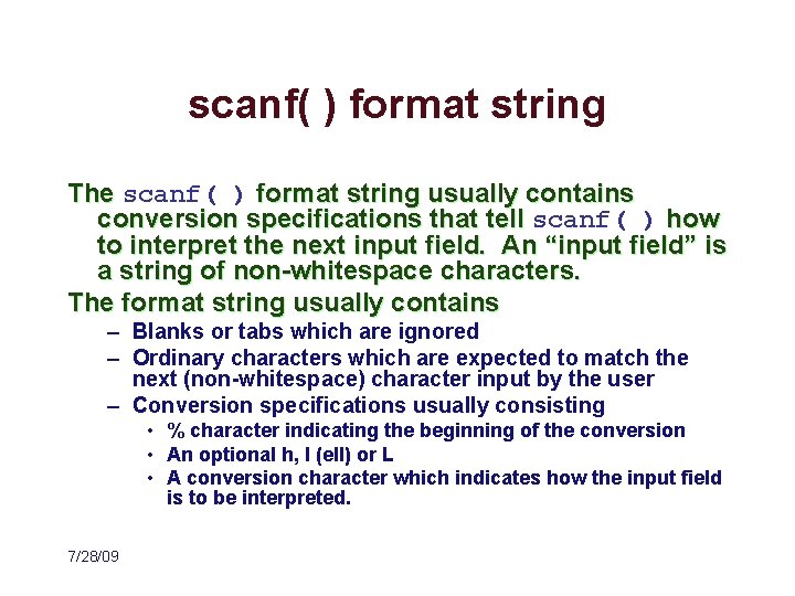 scanf( ) format string The scanf( ) format string usually contains conversion specifications that