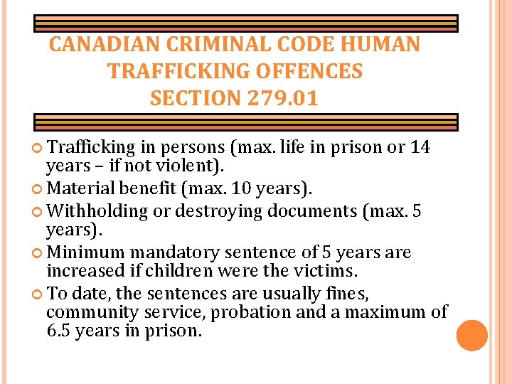 CANADIAN CRIMINAL CODE HUMAN TRAFFICKING OFFENCES SECTION 279. 01 Trafficking in persons (max. life