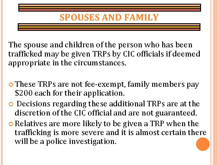 SPOUSES AND FAMILY The spouse and children of the person who has been trafficked