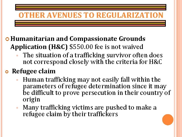 OTHER AVENUES TO REGULARIZATION Humanitarian and Compassionate Grounds Application (H&C) $550. 00 fee is