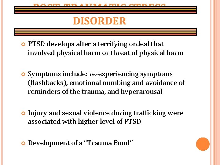 POST-TRAUMATIC STRESS DISORDER PTSD develops after a terrifying ordeal that involved physical harm or