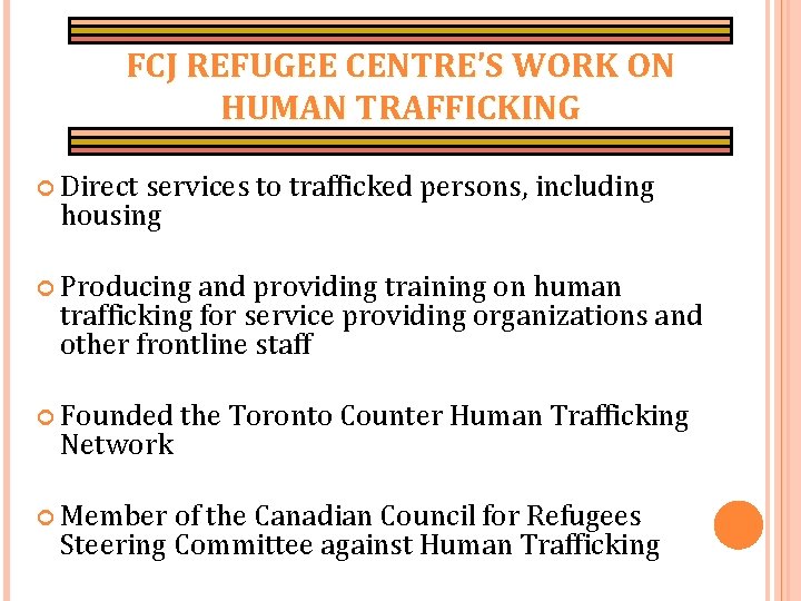 FCJ REFUGEE CENTRE’S WORK ON HUMAN TRAFFICKING Direct services to trafficked persons, including housing