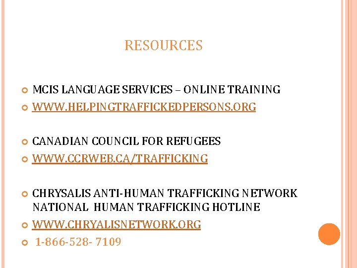 RESOURCES MCIS LANGUAGE SERVICES – ONLINE TRAINING WWW. HELPINGTRAFFICKEDPERSONS. ORG CANADIAN COUNCIL FOR REFUGEES
