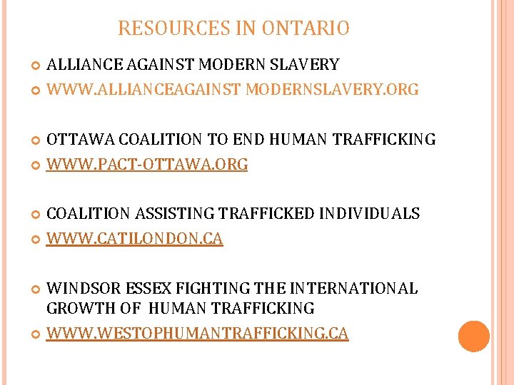 RESOURCES IN ONTARIO ALLIANCE AGAINST MODERN SLAVERY WWW. ALLIANCEAGAINST MODERNSLAVERY. ORG OTTAWA COALITION TO