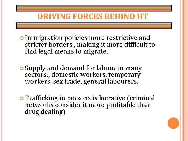 DRIVING FORCES BEHIND HT Immigration policies more restrictive and stricter borders , making it