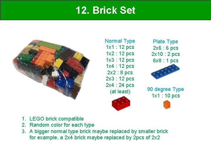 12. Brick Set Normal Type 1 x 1 : 12 pcs 1 x 2