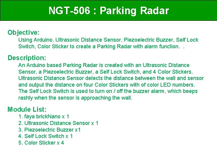 NGT-506 : Parking Radar Objective: Using Arduino, Ultrasonic Distance Sensor, Piezoelectric Buzzer, Self Lock