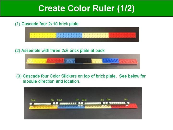 Create Color Ruler (1/2) (1) Cascade four 2 x 10 brick plate (2) Assemble