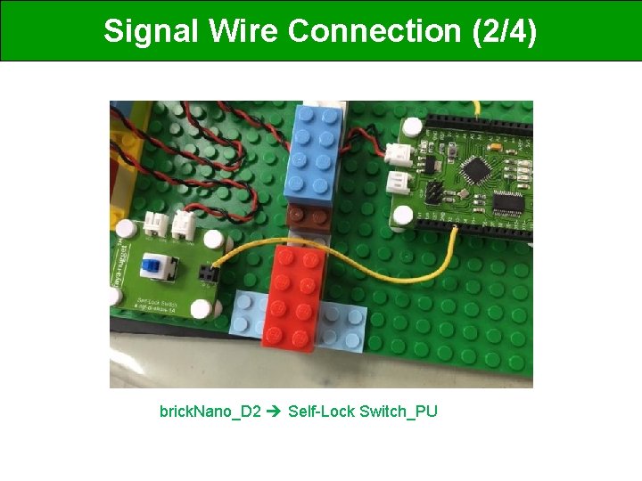 Signal Wire Connection (2/4) brick. Nano_D 2 Self-Lock Switch_PU 