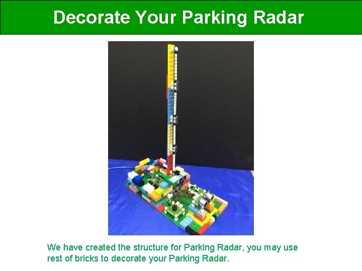 Decorate Your Parking Radar We have created the structure for Parking Radar, you may