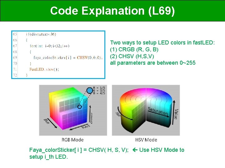 Code Explanation (L 69) Two ways to setup LED colors in fast. LED: (1)