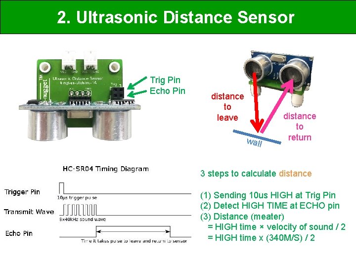 2. Ultrasonic Distance Sensor Trig Pin Echo Pin distance to leave wall distance to