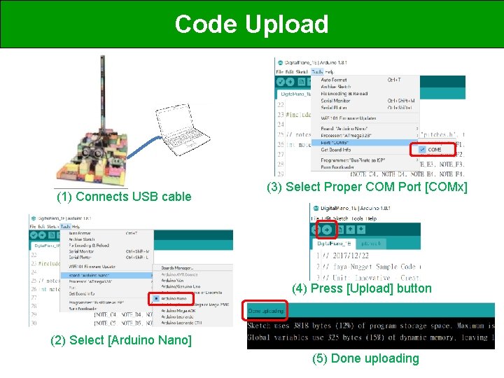 Code Upload (1) Connects USB cable (3) Select Proper COM Port [COMx] (4) Press