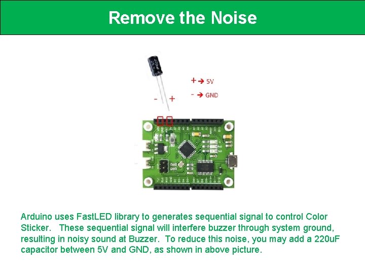 Remove the Noise Arduino uses Fast. LED library to generates sequential signal to control