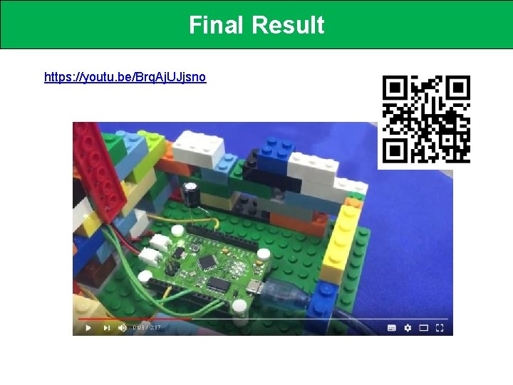 Final Result https: //youtu. be/Brq. Aj. UJjsno 