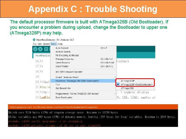 Appendix C : Trouble Shooting The default processor firmware is built with ATmega 328