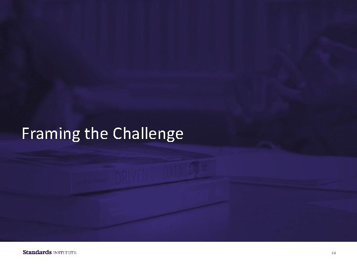 Framing the Challenge 16 Framing the Challenge 16