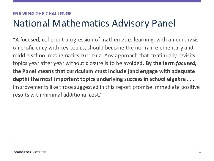 FRAMING THE CHALLENGE National Mathematics Advisory Panel “A focused, coherent progression of mathematics learning, FRAMING THE CHALLENGE National Mathematics Advisory Panel “A focused, coherent progression of mathematics learning,