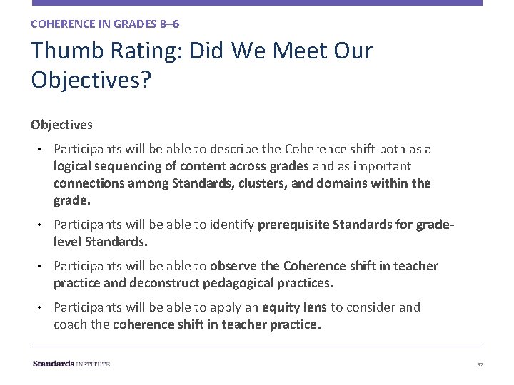 COHERENCE IN GRADES 8– 6 Thumb Rating: Did We Meet Our Objectives? Objectives • COHERENCE IN GRADES 8– 6 Thumb Rating: Did We Meet Our Objectives? Objectives •