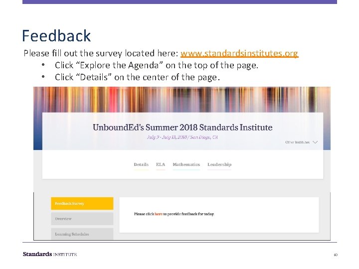 Feedback Please fill out the survey located here: www. standardsinstitutes. org • Click “Explore Feedback Please fill out the survey located here: www. standardsinstitutes. org • Click “Explore