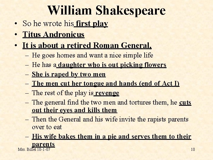 William Shakespeare • So he wrote his first play • Titus Andronicus • It