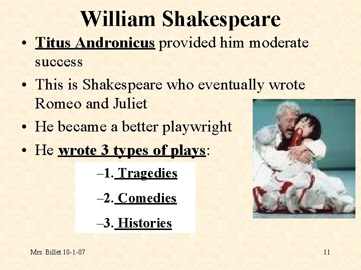 William Shakespeare • Titus Andronicus provided him moderate success • This is Shakespeare who